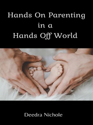 cover image of Hands On Parenting In a Hands Off World